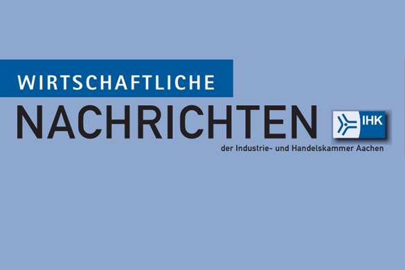 Die wirtschaftlichen Nachrichten der Industrie- und Handelskammer Aachen