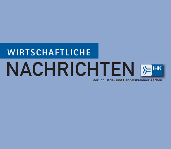 Die wirtschaftlichen Nachrichten der Industrie- und Handelskammer Aachen